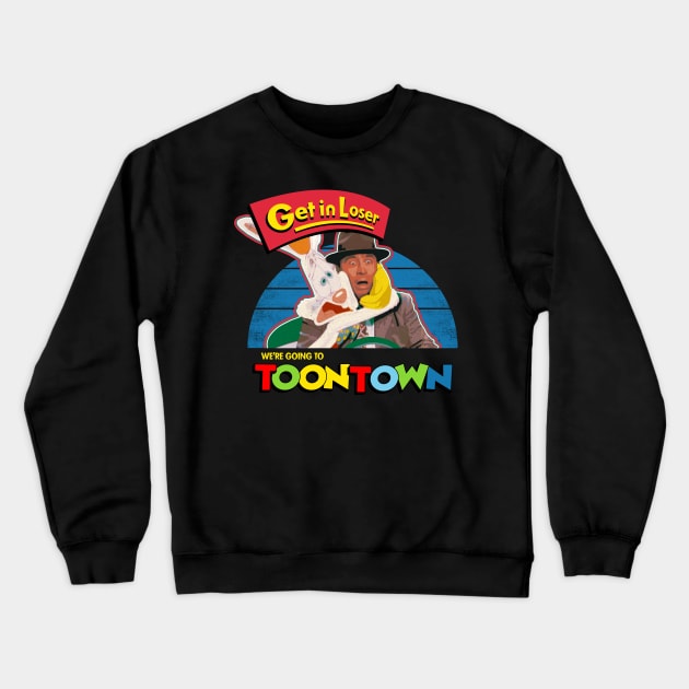 Get in Loser We're Going To ToonTown Crewneck Sweatshirt by technofaze